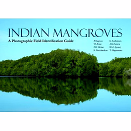 nipa indian mangroves: a photographic field identification guide (hardback, p. ragavan, t.s. rana, p.m. mohan, k. ravichandran k. kathiresan, alok saxena, r.s.c. jayaraj & t. mageswaran)
