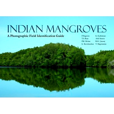 NIPA Indian Mangroves: A Photographic Field Identification Guide (Hardback, P. Ragavan, T.S. Rana, P.M. Mohan, K. Ravichandran K. Kathiresan, Alok Saxena, R.S.C. Jayaraj & T. Mageswaran)