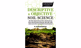 Descriptive & Objective Soil Science (For B.Sc. (Agriculture), B.Sc. (Horticulture), B.Sc. (Environment Science), Jrf, Srf, Ars, Saus and Other Competitive Examinations) (Paperback, P. Gurumurthy)