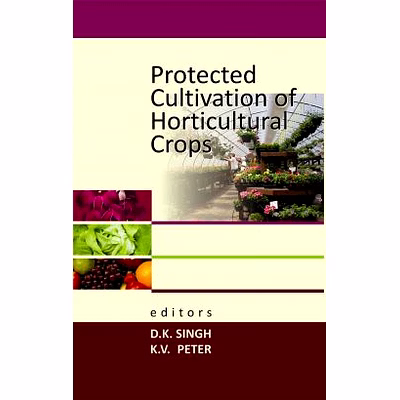 nipa protected cultivation of horticultural crops (hardback, d.k. singh & k.v.peter)