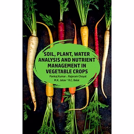 nipa soil,plant,water analysis and nutrient management in vegetable crops (hardback, pankaj kumar, rajaram choyal, m.k. jatav & r.c. balai)