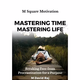 Mastering Time, Mastering Life – Breaking Free from Procrastination for a Purpose