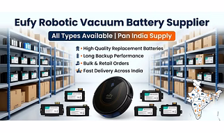 Eufy Robotic Vacuum Cleaner Battery Supplier – All Types Available Across India
