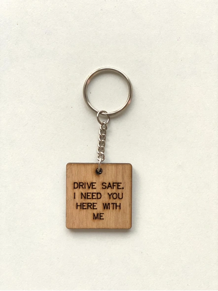 Drive Safe I need you here with me keychain-1