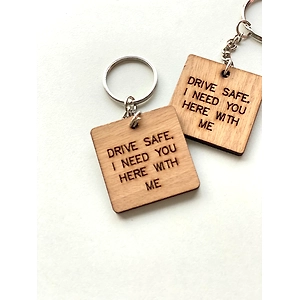 Drive Safe I need you here with me keychain