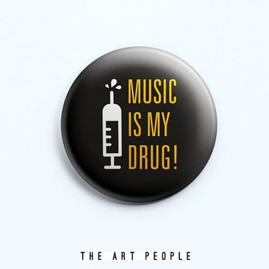 Music is my Drug Badge (Safety Pin, 6cms)-C011
