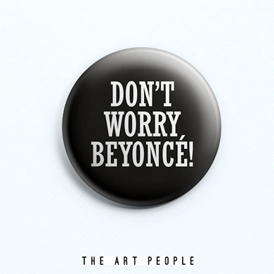 Beyonce Badge (Safety Pin, 6cms)-C027