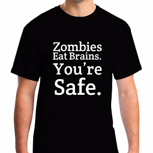 Zombies Eat Brain You Are Safe Printed Round Neck Tshirt for Men