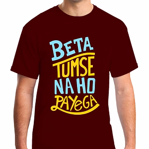 Beta Tumse Na Ho Payega Printed Round Neck Tshirt For Men