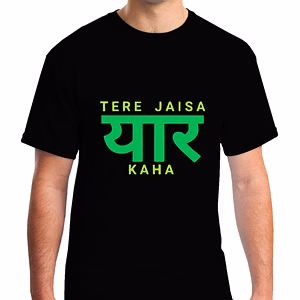 Tere Jaisa Yaar kahan Printed Round Neck Tshirt For Men