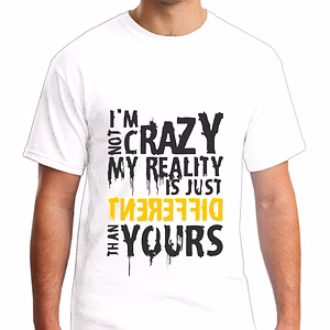 I Am Not Crazy Quote Printed Round Neck Tshirt For Men