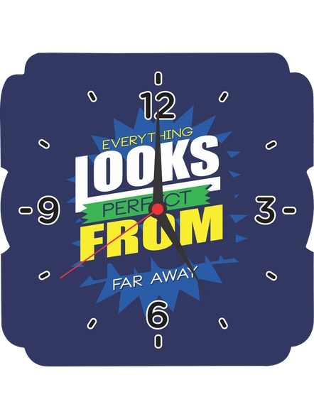 Everything Looks Perfect From Far Away Quote Printed Square Customised Wall Clock-1
