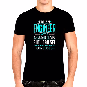 I Am An Engineer Not a Magician Unisex Tshirt