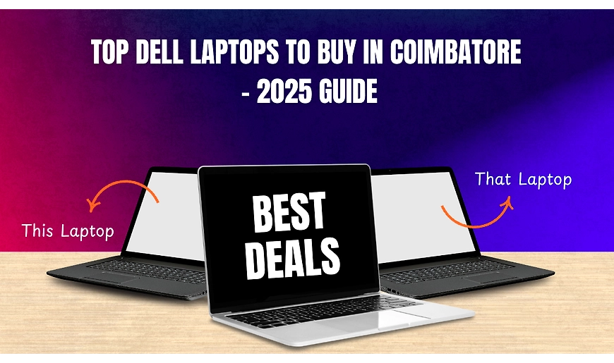 Top Dell Laptops to Buy in Coimbatore – 2025 Guide