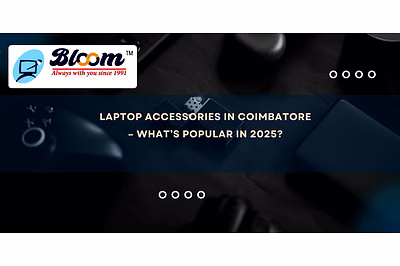 Laptop accessories in Coimbatore – 2025 trends at Bloom Electronics