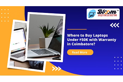 Laptops under ₹50,000 at Bloom Electronics showroom in Coimbatore with warranty and accessories