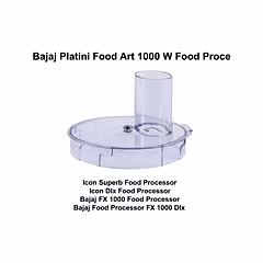 Bajaj Food Processor Processing Lid | Compatible with FX1000 New & Icon DLX Models