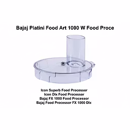 Bajaj Food Processor Processing Lid | Compatible with FX1000 New &amp; Icon DLX Models