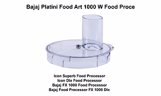 Bajaj Food Processor Processing Lid | Compatible with FX1000 New & Icon DLX Models