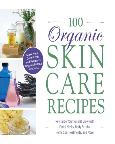 100 Organic Skin Care Recipes-100OrganicSkinCareRecipes