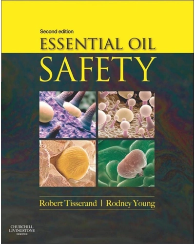 Essential Oil Safety By: Robert Tisserand and Rodney Young-EssentialOilSafety