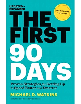 The First 90 Days : Proven Strategies for Getting up to Speed Faster and...