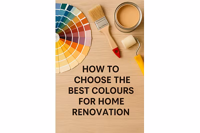 How to Choose the Best Colours for Home Renovation.