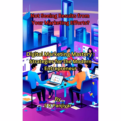 digital marketing mastery: strategies for the modern entrepreneur