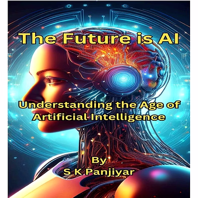 the future is ai : understanding the age of artifical intelligence