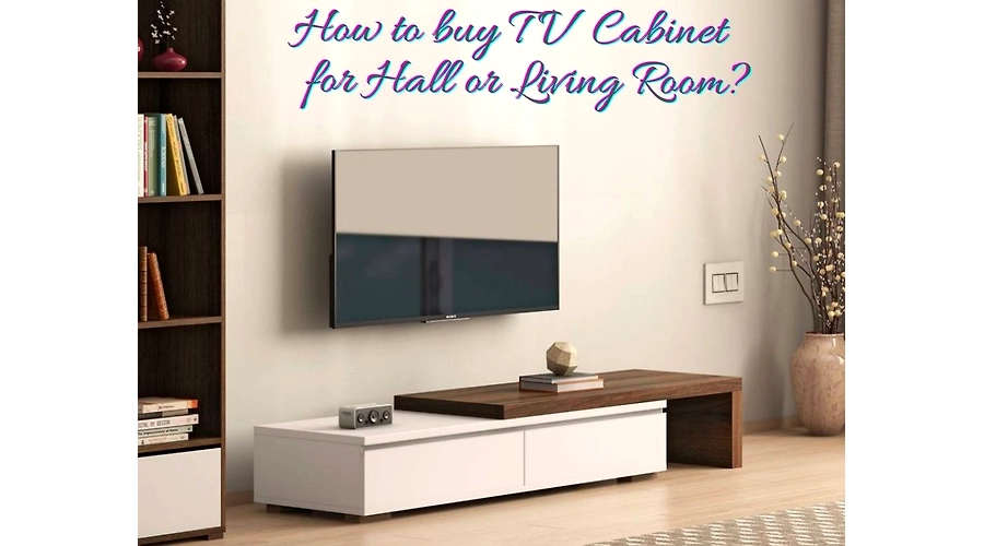 How to Buy TV Cabinet for Hall or Living Room?