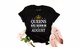 Queens Are Born In AUGUST