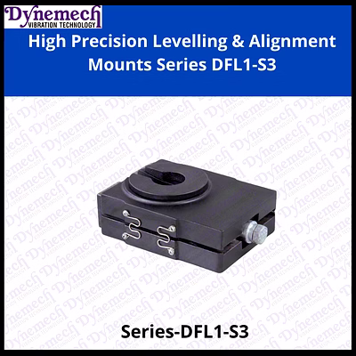 dynemech high precision levelling & alignment mounts series dfl1-s3