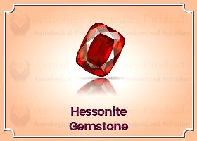 Hessonite Gemstone Value And Benefits